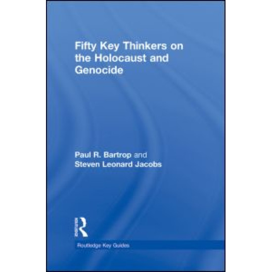 Fifty Key Thinkers on the Holocaust and Genocide