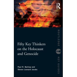 Fifty Key Thinkers on the Holocaust and Genocide Fifty Key Thinkers on the Holocaust and Genocide