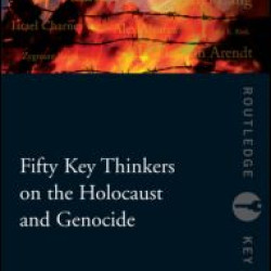 Fifty Key Thinkers on the Holocaust and Genocide Fifty Key Thinkers on the Holocaust and Genocide
