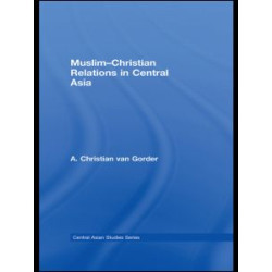 Muslim-Christian Relations in Central Asia