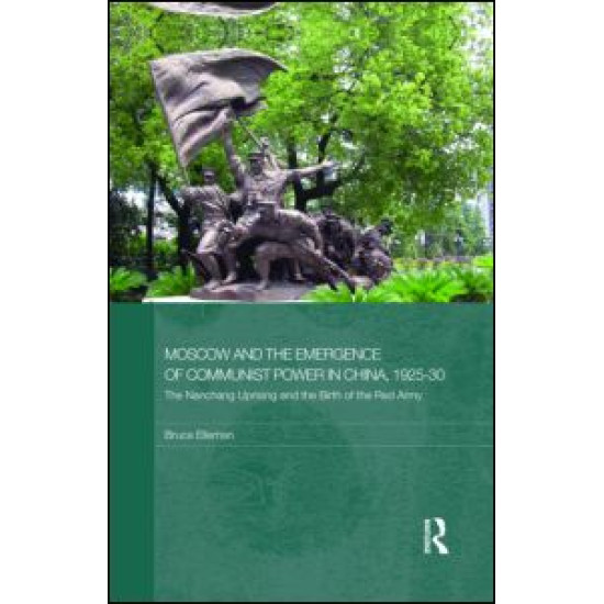 Moscow and the Emergence of Communist Power in China, 1925-30