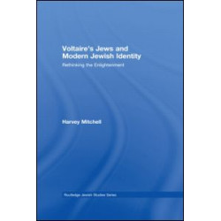 Voltaire's Jews and Modern Jewish Identity Voltaire's Jews and Modern Jewish Identity
