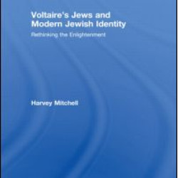 Voltaire's Jews and Modern Jewish Identity Voltaire's Jews and Modern Jewish Identity