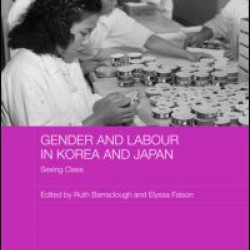 Gender and Labour in Korea and Japan Gender and Labour in Korea and Japan
