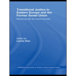 Transitional Justice in Eastern Europe and the former Soviet Union Transitional Justice in Eastern Europe and the former Soviet Union