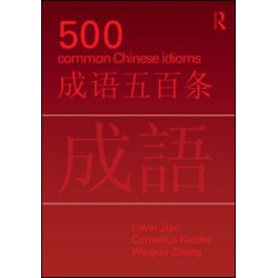500 Common Chinese Idioms 500 Common Chinese Idioms