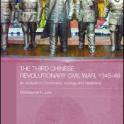 The Third Chinese Revolutionary Civil War, 1945-49 The Third Chinese Revolutionary Civil War, 1945-49