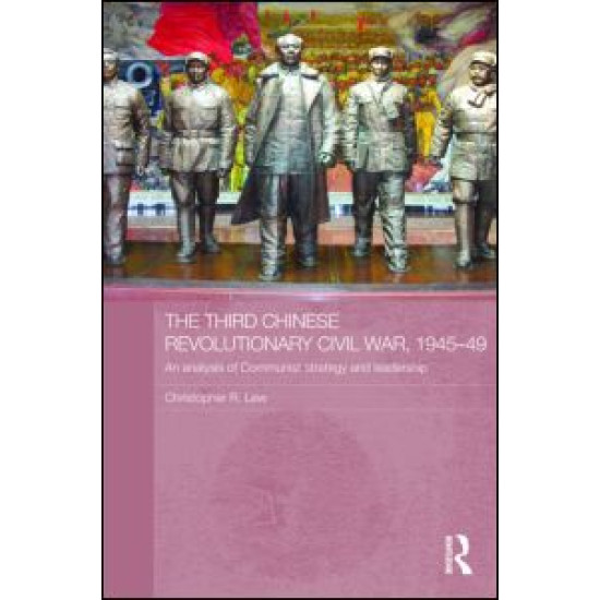 The Third Chinese Revolutionary Civil War, 1945-49 The Third Chinese Revolutionary Civil War, 1945-49
