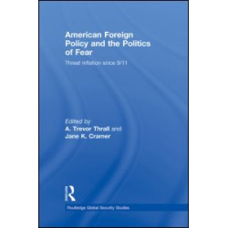 American Foreign Policy and The Politics of Fear American Foreign Policy and The Politics of Fear