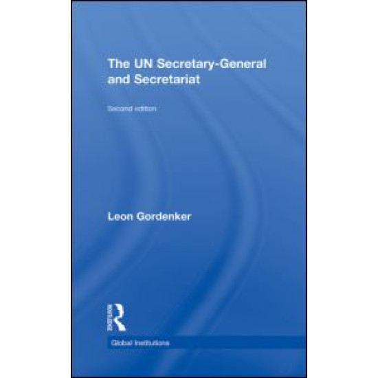 The UN Secretary-General and Secretariat The UN Secretary-General and Secretariat