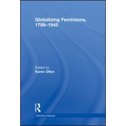 Globalizing Feminisms, 1789- 1945