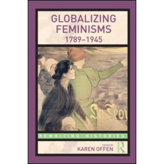 Globalizing Feminisms, 1789- 1945