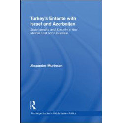Turkey's Entente with Israel and Azerbaijan Turkey's Entente with Israel and Azerbaijan