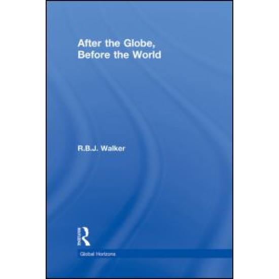 After the Globe, Before the World After the Globe, Before the World