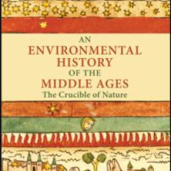 An Environmental History of the Middle Ages An Environmental History of the Middle Ages