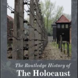 The Routledge History of the Holocaust
