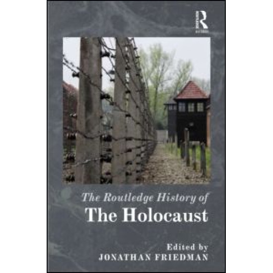 The Routledge History of the Holocaust The Routledge History of the Holocaust