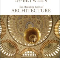 The Sacred In-Between: The Mediating Roles of Architecture The Sacred In-Between: The Mediating Roles of Architecture