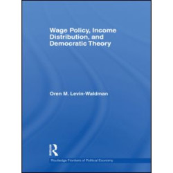 Wage Policy, Income Distribution, and Democratic Theory Wage Policy, Income Distribution, and Democratic Theory
