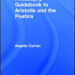Routledge Philosophy Guidebook to Aristotle and the Poetics Routledge Philosophy Guidebook to Aristotle and the Poetics