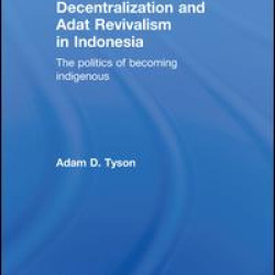 Decentralization and Adat Revivalism in Indonesia Decentralization and Adat Revivalism in Indonesia