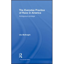 Everyday Practice of Race in America
