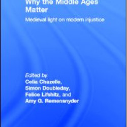 Why the Middle Ages Matter Why the Middle Ages Matter