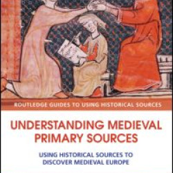 Understanding Medieval Primary Sources Understanding Medieval Primary Sources