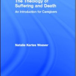 The Theology of Suffering and Death The Theology of Suffering and Death
