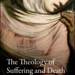 The Theology of Suffering and Death The Theology of Suffering and Death