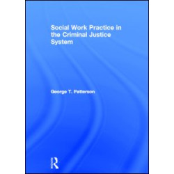 Social Work Practice in the Criminal Justice System Social Work Practice in the Criminal Justice System