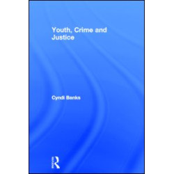 Youth, Crime and Justice Youth, Crime and Justice