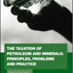 The Taxation of Petroleum and Minerals The Taxation of Petroleum and Minerals