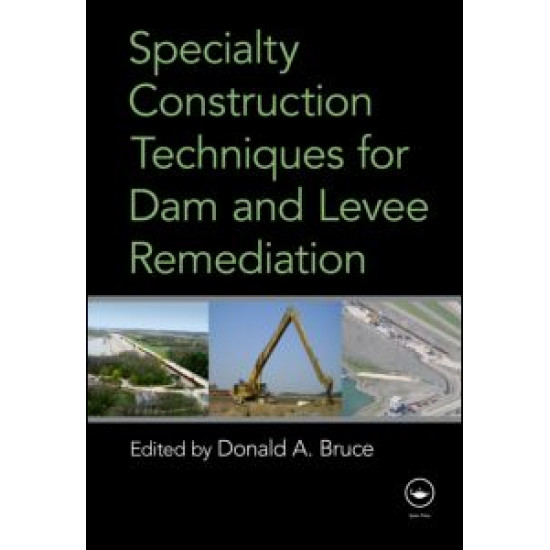 Specialty Construction Techniques for Dam and Levee Remediation Specialty Construction Techniques for Dam and Levee Remediation