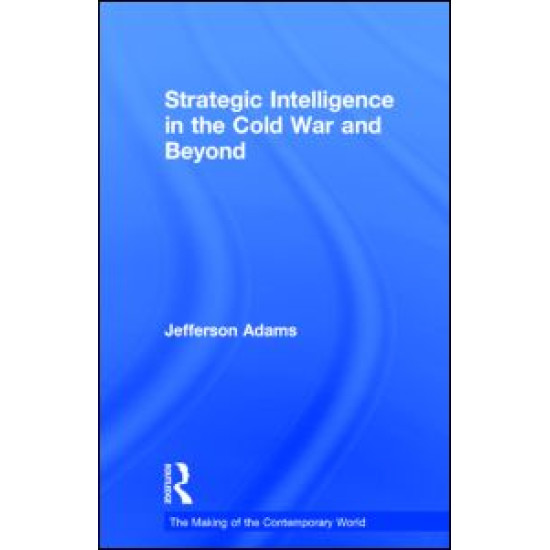 Strategic Intelligence in the Cold War and Beyond