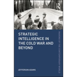 Strategic Intelligence in the Cold War and Beyond