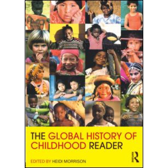 The Global History of Childhood Reader The Global History of Childhood Reader