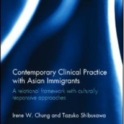 Contemporary Clinical Practice with Asian Immigrants Contemporary Clinical Practice with Asian Immigrants