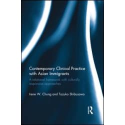 Contemporary Clinical Practice with Asian Immigrants