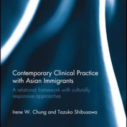 Contemporary Clinical Practice with Asian Immigrants Contemporary Clinical Practice with Asian Immigrants