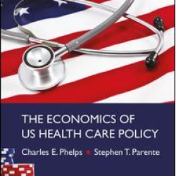 The Economics of US Health Care Policy The Economics of US Health Care Policy