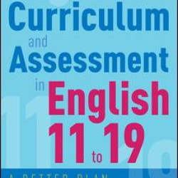 Curriculum and Assessment in English 11 to 19 Curriculum and Assessment in English 11 to 19
