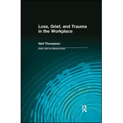 Loss, Grief, and Trauma in the Workplace