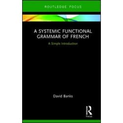 A Systemic Functional Grammar of French A Systemic Functional Grammar of French