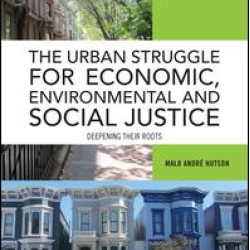 The Urban Struggle for Economic, Environmental and Social Justice The Urban Struggle for Economic, Environmental and Social Justice