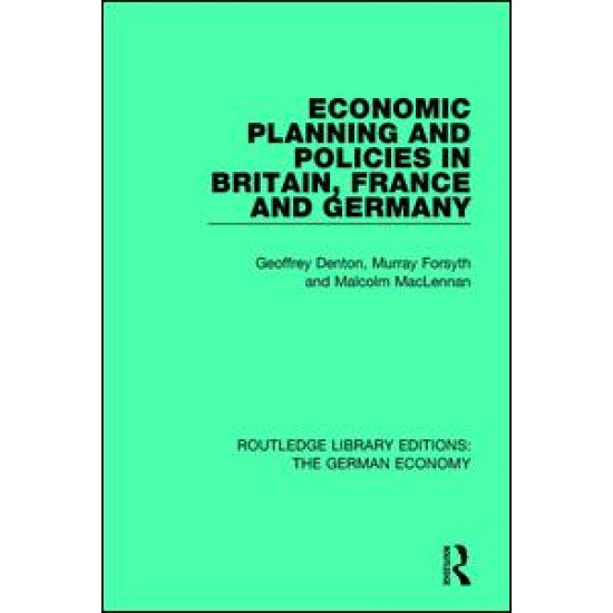Economic Planning and Policies in Britain, France and Germany