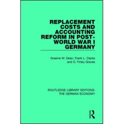 Replacement Costs and Accounting Reform in Post-World War I Germany Replacement Costs and Accounting Reform in Post-World War I Germany