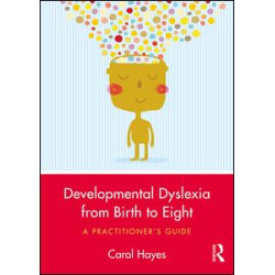 Developmental Dyslexia from Birth to Eight Developmental Dyslexia from Birth to Eight