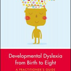 Developmental Dyslexia from Birth to Eight Developmental Dyslexia from Birth to Eight