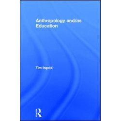 Anthropology and/as Education Anthropology and/as Education